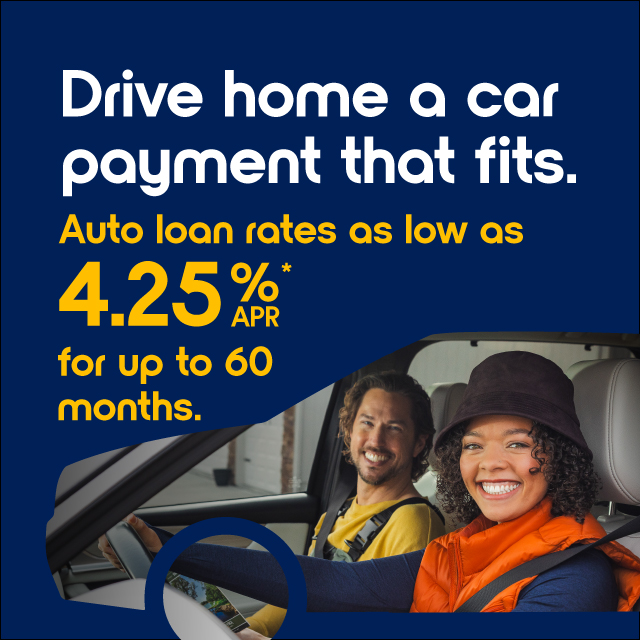 Drive home a car payment that fits. Auto loan rates as low as 4.25% APR* for up to 60 months